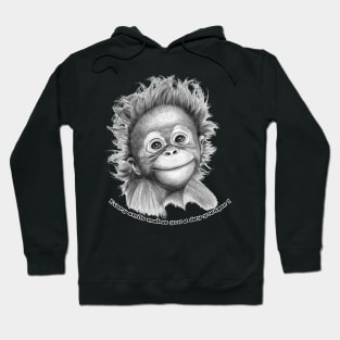 Orang-outan baby-every smile Hoodie